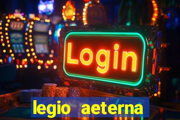 legio aeterna victrix letra